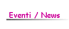 Eventi / News
